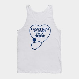 Womens I Can't Stay At Home I'm a Nurse Gift Tank Top